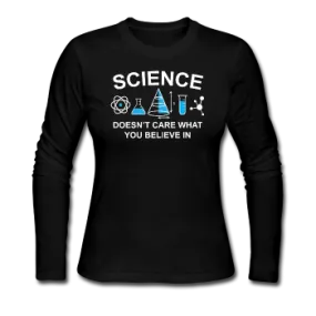 "Science Doesn't Care" - Women's Long Sleeve T-Shirt